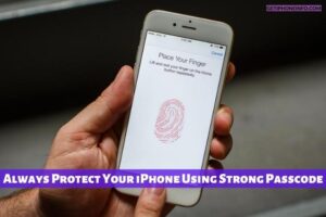 Always Protect Your iPhone Using Strong Passcode