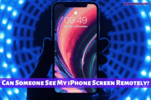 Can Someone See My iPhone Screen Remotely?
