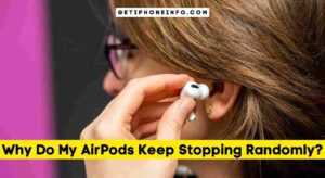 Why Do My AirPods Keep Stopping Randomly?