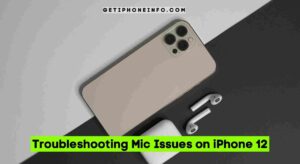 Troubleshooting Mic Issues on iPhone 12