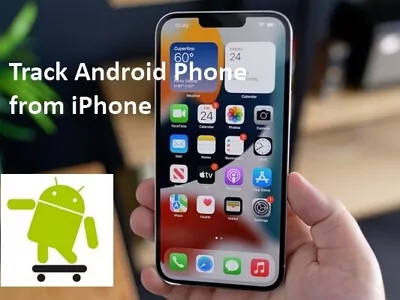 Can I Track a Android Phone from My Iphone